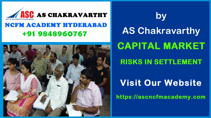 ASC NCFM Academy Hyderabad For Stock Market Courses : Capital Market Risks in Settlement. Best Stock Market Technical Analysis Training Institute in Hyderabad