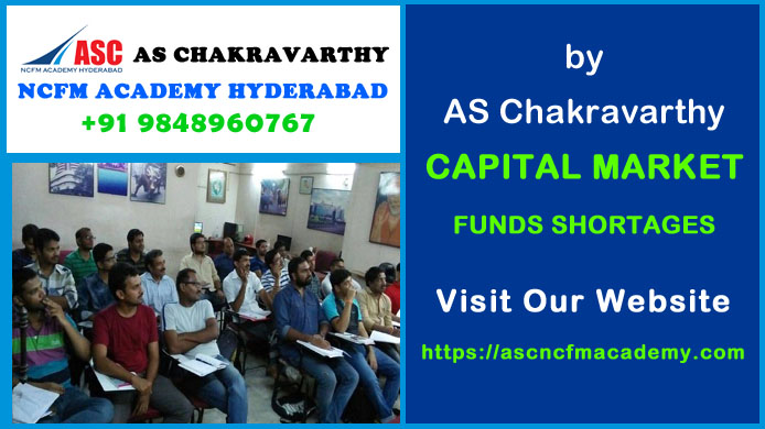 ASC NCFM Academy Hyderabad For Stock Market Courses : Capital Market Funds Shortages. Best Stock Market Technical Analysis Training Institute in Hyderabad