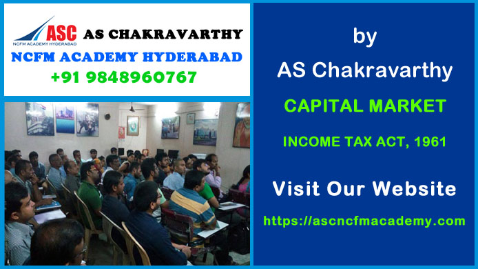 ASC NCFM Academy Hyderabad For Stock Market Courses : Capital Market Income Tax Act, 1961. Best Stock Market Technical Analysis Training Institute in Hyderabad