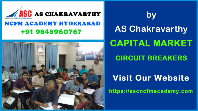 ASC NCFM Academy Hyderabad For Stock Market Courses : Capital Market Circuit Breakers. Best Stock Market Technical Analysis Training Institute in Hyderabad