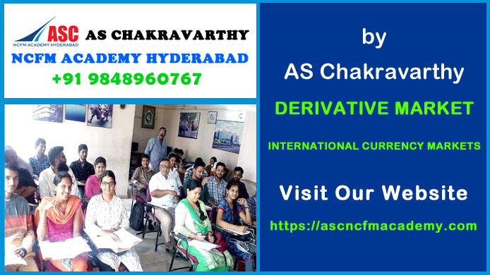 ASC NCFM Academy Hyderabad For Stock Market Courses : Derivative Market - International currency markets. Best Stock Market Technical Analysis Training Institute in Hyderabad